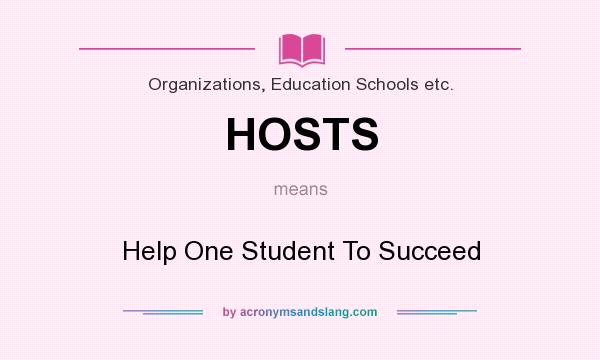 What does HOSTS mean? It stands for Help One Student To Succeed