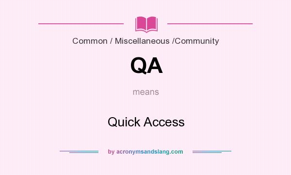 What does QA mean? It stands for Quick Access