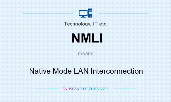 What does NMLI mean? It stands for Native Mode LAN Interconnection