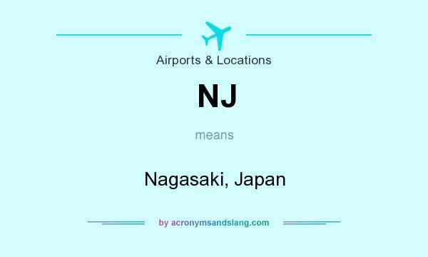 What does NJ mean? It stands for Nagasaki, Japan