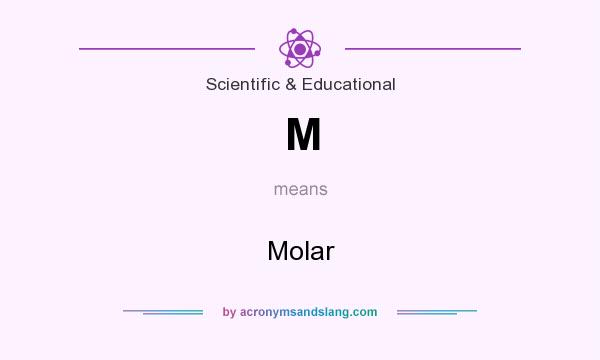 What does M mean? It stands for Molar