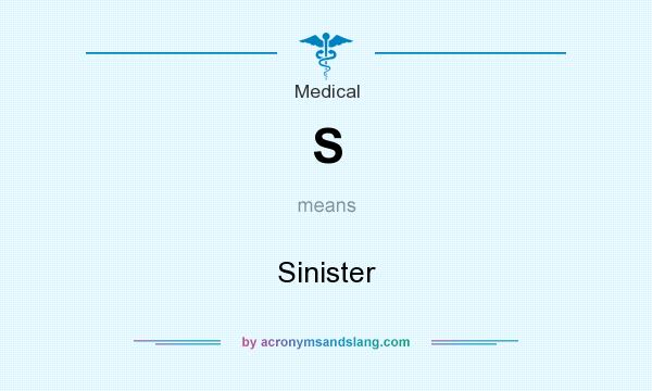 What does S mean? It stands for Sinister