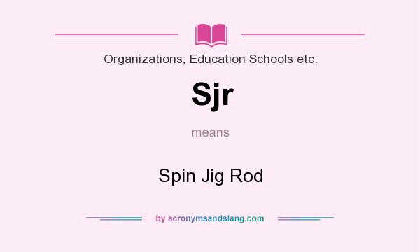 What does Sjr mean? It stands for Spin Jig Rod