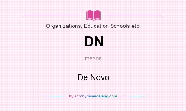 What does DN mean? It stands for De Novo