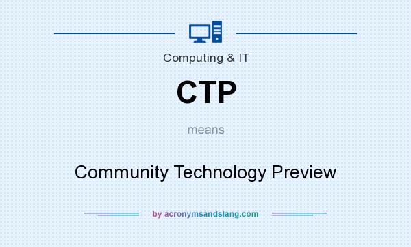 What does CTP mean? It stands for Community Technology Preview