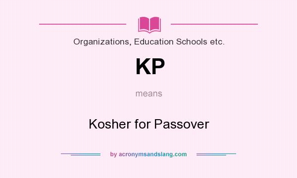 What does KP mean? It stands for Kosher for Passover