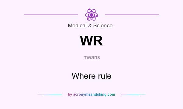 What does WR mean? It stands for Where rule