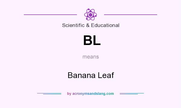 What does BL mean? It stands for Banana Leaf