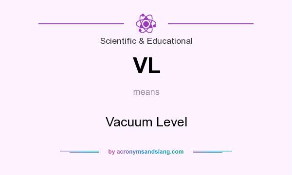What does VL mean? It stands for Vacuum Level