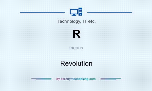 What does R mean? It stands for Revolution