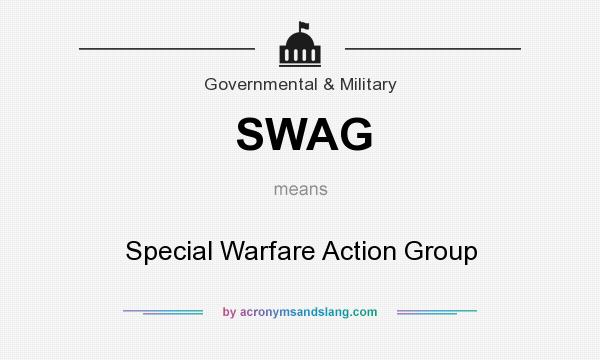 What does SWAG mean? It stands for Special Warfare Action Group