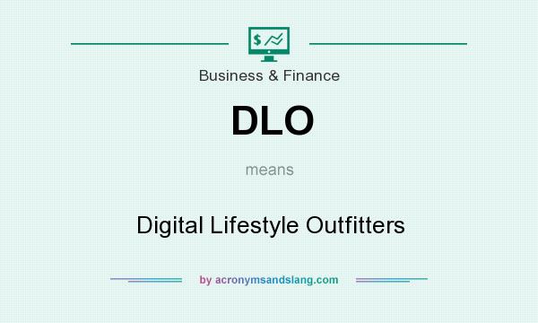 What does DLO mean? It stands for Digital Lifestyle Outfitters