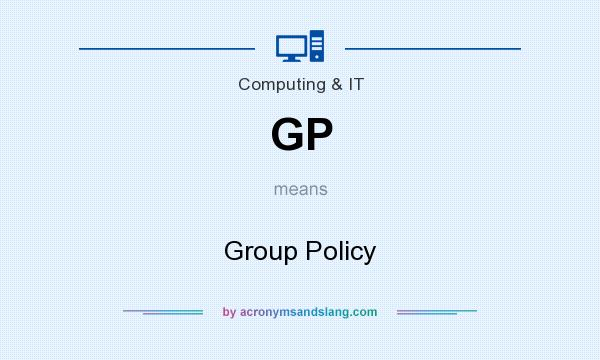 What does GP mean? It stands for Group Policy