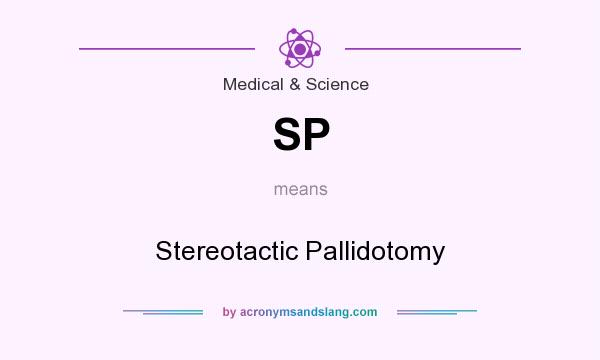 What does SP mean? It stands for Stereotactic Pallidotomy