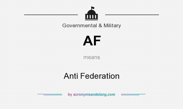 What does AF mean? It stands for Anti Federation