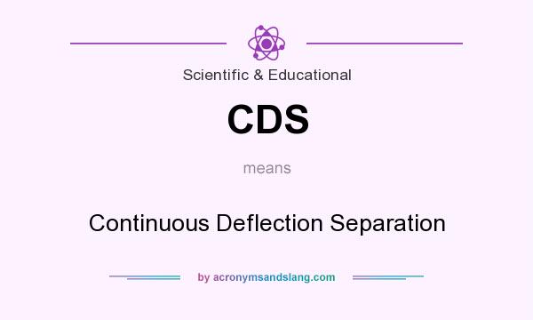 What does CDS mean? It stands for Continuous Deflection Separation