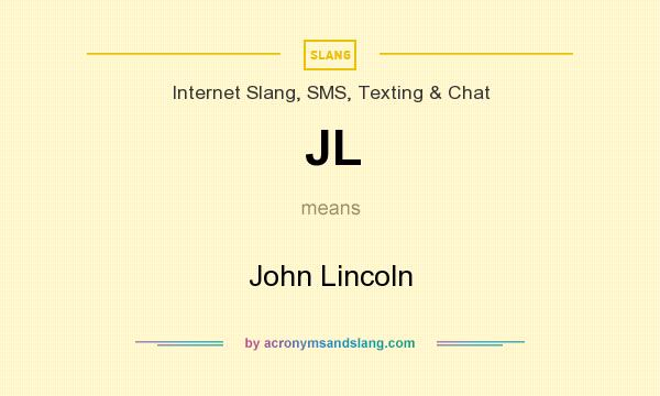 What does JL mean? It stands for John Lincoln