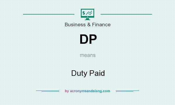 What does DP mean? It stands for Duty Paid