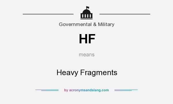 What does HF mean? It stands for Heavy Fragments