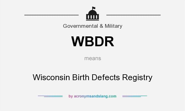 What does WBDR mean? It stands for Wisconsin Birth Defects Registry