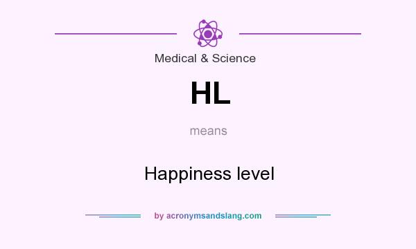 What does HL mean? It stands for Happiness level