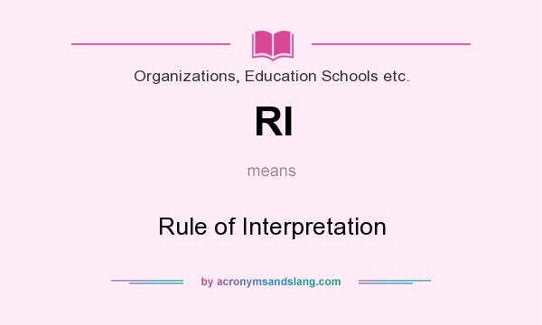 What does RI mean? It stands for Rule of Interpretation