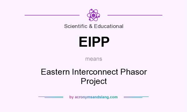 What does EIPP mean? It stands for Eastern Interconnect Phasor Project