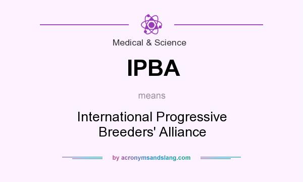 What does IPBA mean? It stands for International Progressive Breeders` Alliance