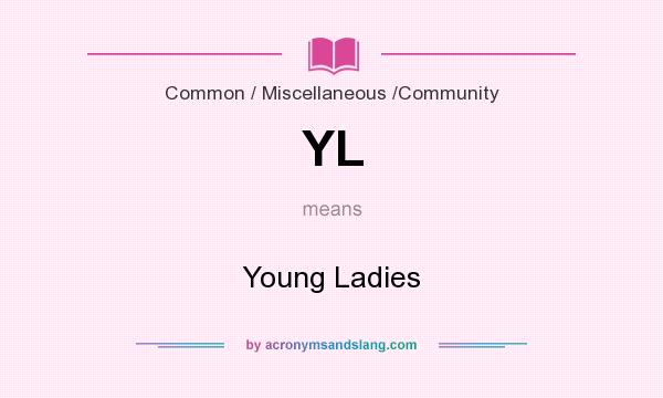 What does YL mean? It stands for Young Ladies