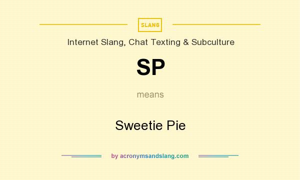 What does SP mean? It stands for Sweetie Pie