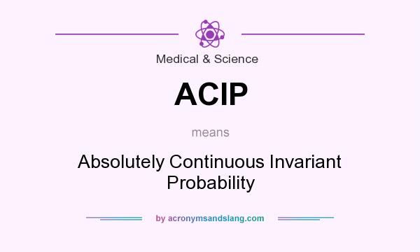 What does ACIP mean? It stands for Absolutely Continuous Invariant Probability