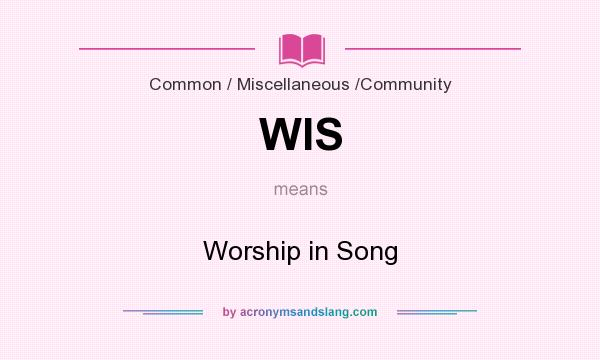 What does WIS mean? It stands for Worship in Song