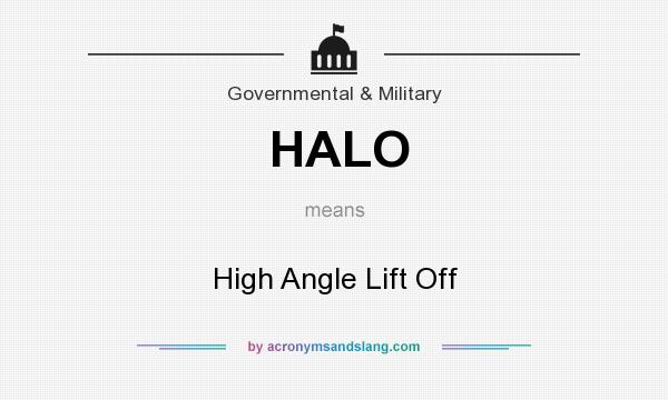 What does HALO mean? It stands for High Angle Lift Off