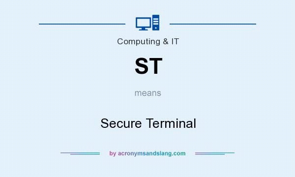 What does ST mean? It stands for Secure Terminal