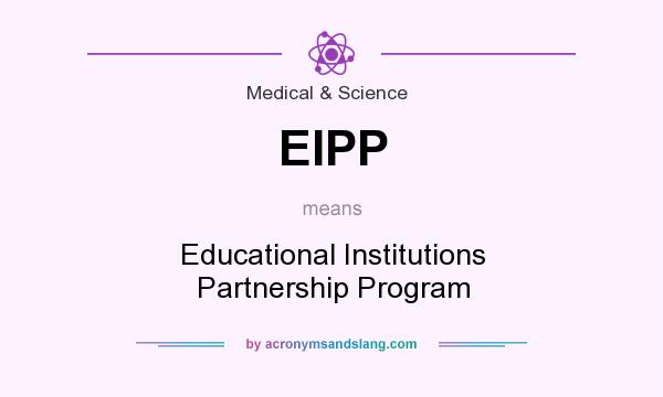 What does EIPP mean? It stands for Educational Institutions Partnership Program
