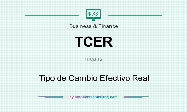 What does TCER mean? It stands for Tipo de Cambio Efectivo Real