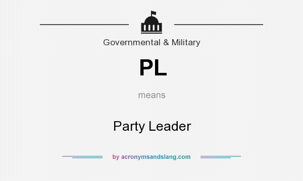What does PL mean? It stands for Party Leader