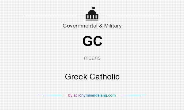 What does GC mean? It stands for Greek Catholic