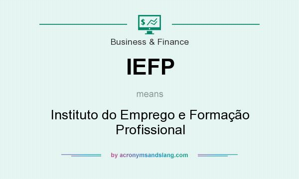 What does IEFP mean? It stands for Instituto do Emprego e Formação Profissional