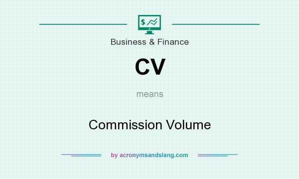 What does CV mean? It stands for Commission Volume