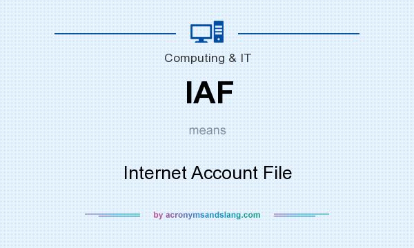 What does IAF mean? It stands for Internet Account File