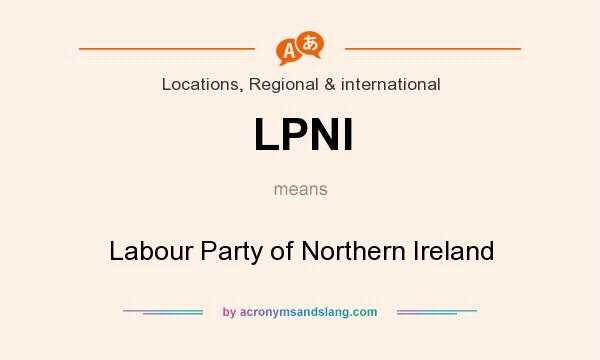 What does LPNI mean? It stands for Labour Party of Northern Ireland