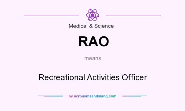 What does RAO mean? It stands for Recreational Activities Officer