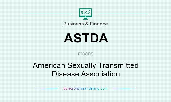 What does ASTDA mean? It stands for American Sexually Transmitted Disease Association
