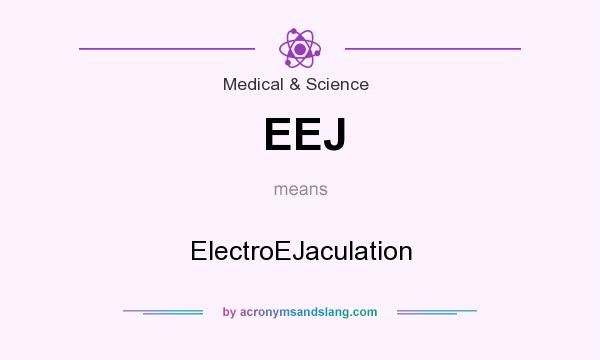 What does EEJ mean? It stands for ElectroEJaculation