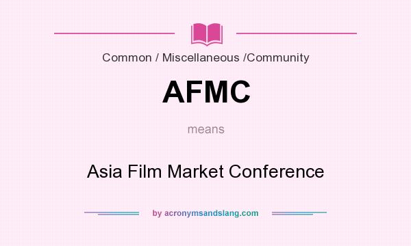 What does AFMC mean? It stands for Asia Film Market Conference