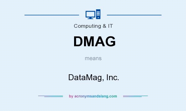 What does DMAG mean? It stands for DataMag, Inc.