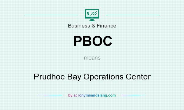 What does PBOC mean? It stands for Prudhoe Bay Operations Center