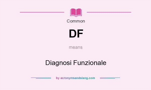 What does DF mean? It stands for Diagnosi Funzionale