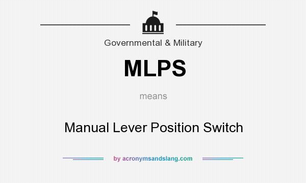 What does MLPS mean? It stands for Manual Lever Position Switch